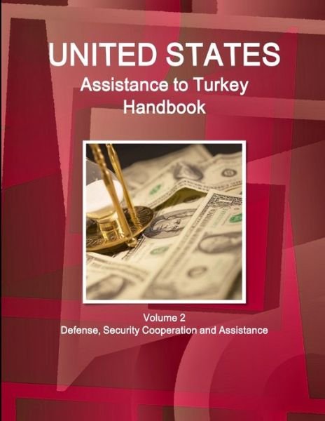 Cover for Inc Ibp · US Assistance to Turkey Handbook Volume 2 Defense, Security Cooperation and Assistance (Paperback Book) (2014)