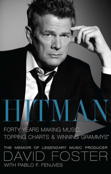 Hitman: Forty Years Making Music, Topping the Charts, and Winning Grammys - David Foster - Kirjat - Gallery Books - 9781439149508 - tiistai 6. lokakuuta 2009