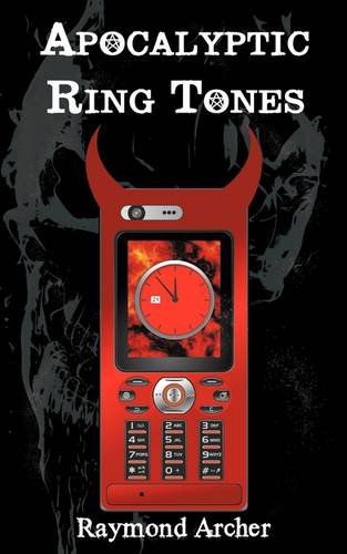Cover for Raymond Archer · Apocalyptic Ring Tones (Paperback Book) (2009)