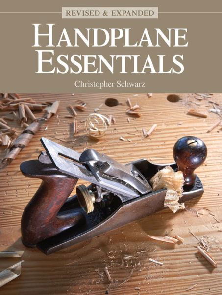 Cover for Christopher Schwarz · Handplane Essentials, Revised &amp; Expanded (Paperback Book) [Second Edition, Revised edition] (2017)
