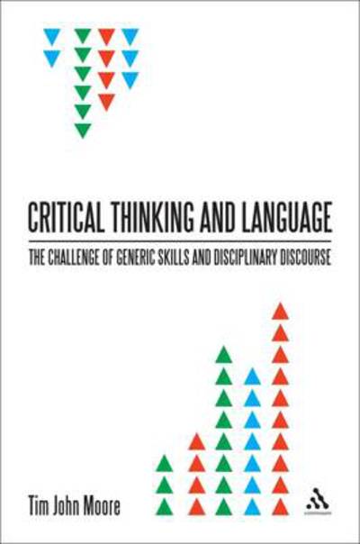 Cover for Dr Tim John Moore · Critical Thinking and Language: The Challenge of Generic Skills and Disciplinary Discourses (Hardcover Book) (2011)