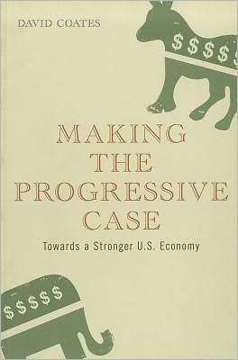 Cover for David Coates · Making the Progressive Case: Towards a Stronger U.S. Economy (Paperback Book) (2011)