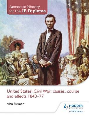 Cover for Alan Farmer · Access to History for the IB Diploma: United States Civil War: causes, course and effects 1840-77 (Paperback Book) (2012)