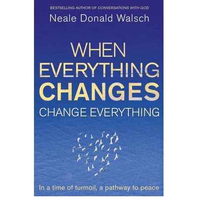 Cover for Neale Donald Walsch · When Everything Changes, Change Everything: In a time of turmoil, a pathway to peace (Paperback Bog) (2010)