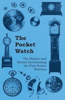 Cover for Anon. · The Pocket Watch - The History and Stories Surrounding the First Pocket Watches (Pocketbok) (2011)