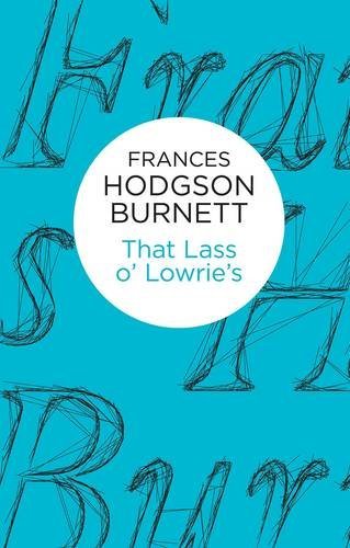 Cover for Frances Hodgson Burnett · That Lass o' Lowrie's (Hardcover bog) (2014)