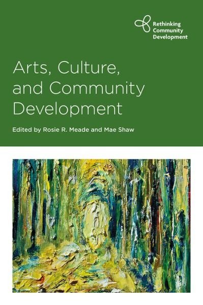 Cover for Rosie R Meade · Arts, Culture and Community Development (Hardcover Book) (2021)