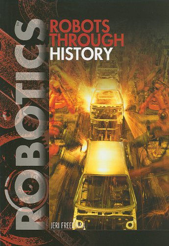 Cover for Jeri Freedman · Robots Through History (Robotics) (Paperback Book) (2011)