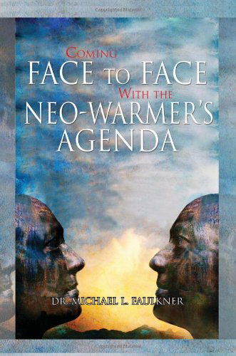 Cover for Dr. Michael L Faulkner · Coming Face to Face with the Neo-warmer's Agenda (Paperback Bog) (2010)