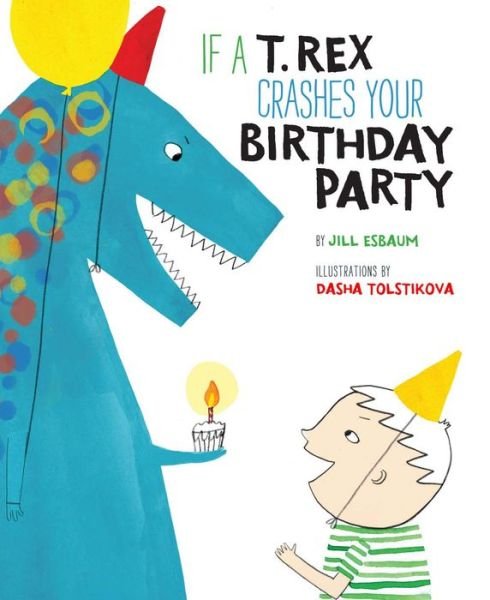 Cover for Jill Esbaum · If a T. Rex Crashes Your Birthday Party (Hardcover Book) (2016)
