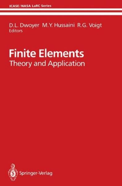 Cover for D L Dwoyer · Finite Elements: Theory and Application Proceedings of the ICASE Finite Element Theory and Application Workshop Held July 28-30, 1986, in Hampton, Virginia - ICASE NASA LaRC Series (Paperback Bog) [Softcover reprint of the original 1st ed. 1988 edition] (2011)