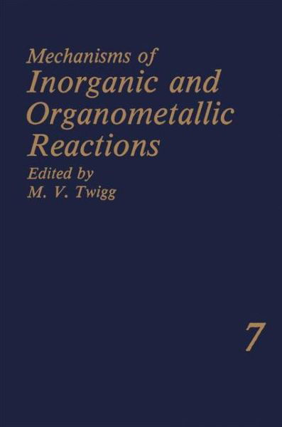 Cover for M V Twigg · Mechanisms of Inorganic and Organometallic Reactions Volume 7 (Taschenbuch) [Softcover reprint of the original 1st ed. 1991 edition] (2012)