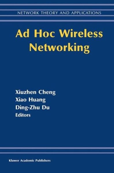 Cover for Xiuzhen Cheng · Ad Hoc Wireless Networking - Network Theory and Applications (Pocketbok) [Softcover Reprint of the Original 1st Ed. 2004 edition] (2011)