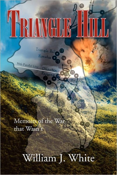 Cover for William J White · Triangle Hill: Memoirs of the War That Wasn't (Paperback Book) (2011)