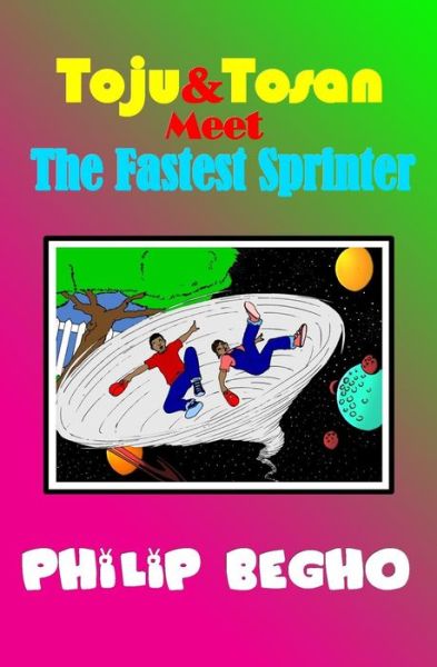 Cover for Philip Begho · Toju &amp; Tosan Meet the Fastest Sprinter: Bible Land Series (Paperback Book) (2011)