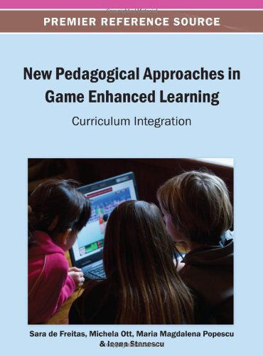 Cover for Sara De Freitas · New Pedagogical Approaches in Game Enhanced Learning: Curriculum Integration (Hardcover Book) (2013)