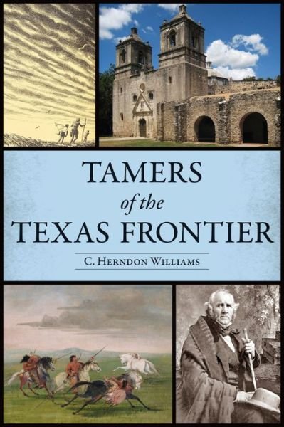 Tamers of the Texas Frontier - N/a - Bøger - History Press - 9781467153508 - 6. februar 2023