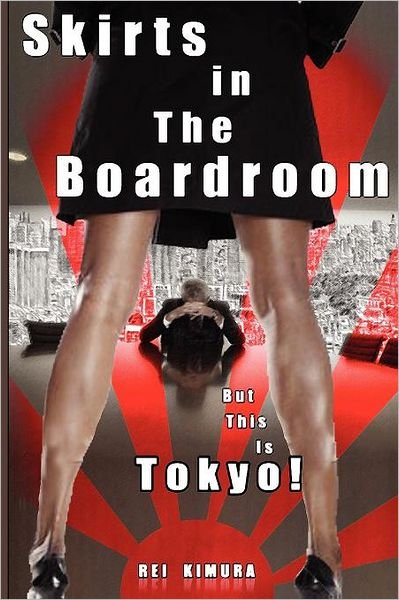 Cover for Ms Rei Kimura · Skirts in the Boardroom? but This is Tokyo! (Paperback Bog) (2012)