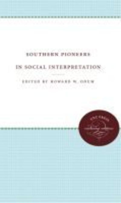 Southern Pioneers in Social Interpretation - Howard W. Odum - Bøger - University of North Carolina Press - 9781469609508 - 1. marts 2013