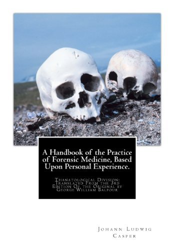 Cover for Johann Ludwig Casper · A Handbook of the Practice of Forensic Medicine, Based Upon Personal Experience.: Thanatological Division: Translated from the 3rd Edition of the Original by George William Balfour (Paperback Book) (2012)