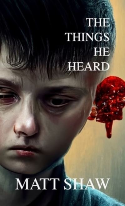 Cover for Matt Shaw · Things He Heard (Book) (2022)