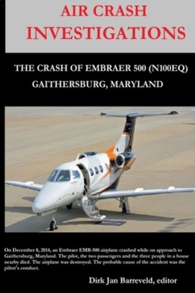 Cover for Dirk Barreveld · AIR CRASH INVESTIGATIONS - LOSS of CONTROL - the Crash of Embraer-500 N100EQ, in Gaithersburg, Maryland (Book) (2022)