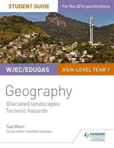 Cover for Sue Warn · WJEC / Eduqas AS/A-level Geography Student Guide 3: Glaciated Landscapes; Tectonic Hazards (Paperback Book) (2017)