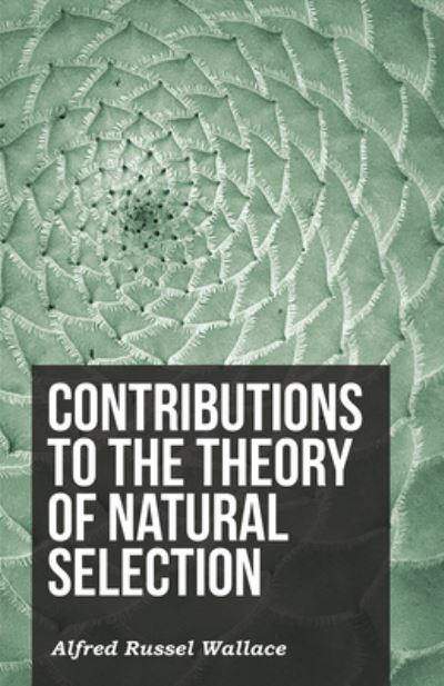 Cover for Alfred Russel Wallace · Contributions to the Theory of Natural Selection (Pocketbok) (2016)