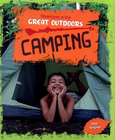 Camping - Adventures in the Great Outdoors - Robyn Hardyman - Books - Capstone Global Library Ltd - 9781474715508 - January 26, 2017