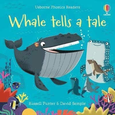 Whale Tells a Tale - Phonics Readers - Russell Punter - Books - Usborne Publishing Ltd - 9781474971508 - March 17, 2022