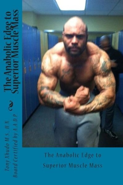 Cover for Hn Tony Xhudo Ms · The Anabolic Edge to Superior Muscle Mass (Paperback Book) (2012)