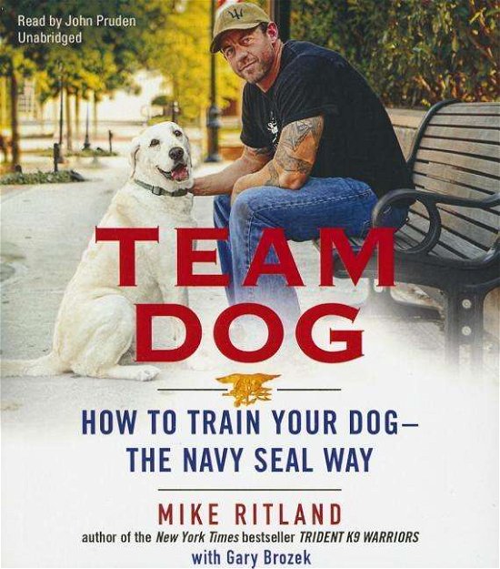 Cover for Mike Ritland · Team Dog: How to Train Your Dog--the Navy Seal Way (CD) (2015)