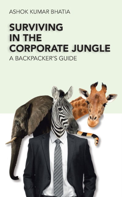 Cover for Ashok Kumar Bhatia · Surviving in the Corporate Jungle (Paperback Book) (2017)