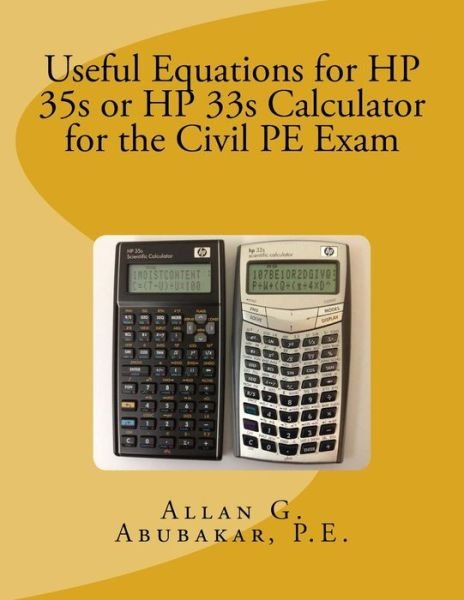 Cover for P E Allan G Abubakar · Useful Equations for Hp 35s or Hp 33s Calculator for the Civil Pe Exam (Paperback Book) (2013)