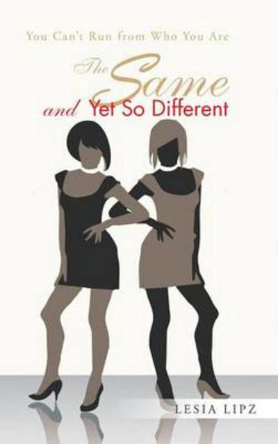 Cover for Lesia Lipz · The Same and Yet So Different: You Can't Run from Who You Are (Hardcover bog) (2014)