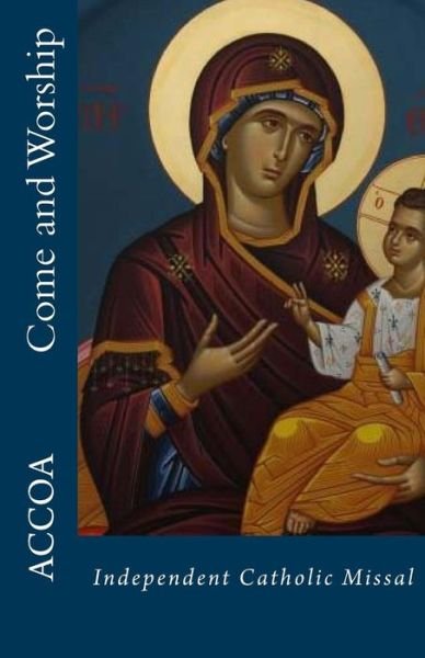 Cover for Leon Roger Hunt · Come and Worship: Independent Catholic Missal (Paperback Bog) (2013)