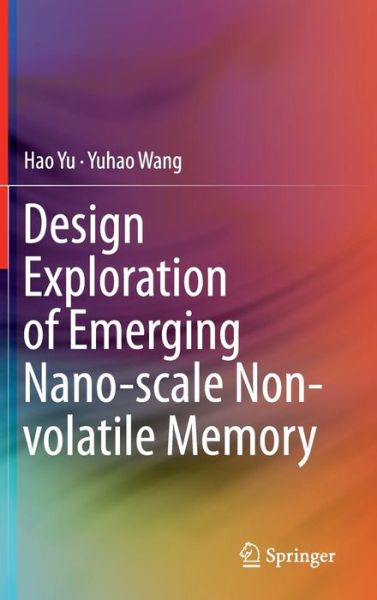 Cover for Hao Yu · Design Exploration of Emerging Nano-scale Non-volatile Memory (Gebundenes Buch) [2014 edition] (2014)