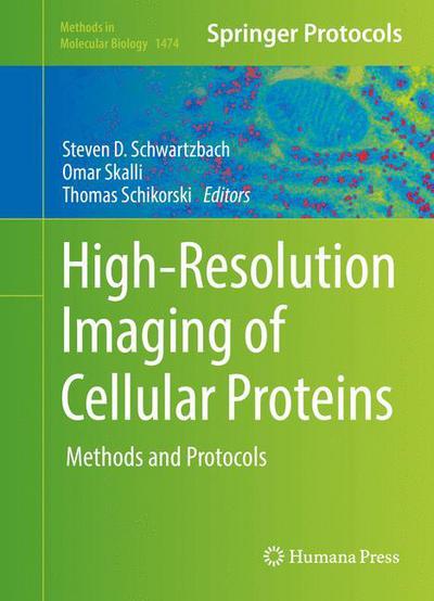 High-Resolution Imaging of Cellular Proteins: Methods and Protocols - Methods in Molecular Biology (Hardcover Book) [1st ed. 2016 edition] (2016)