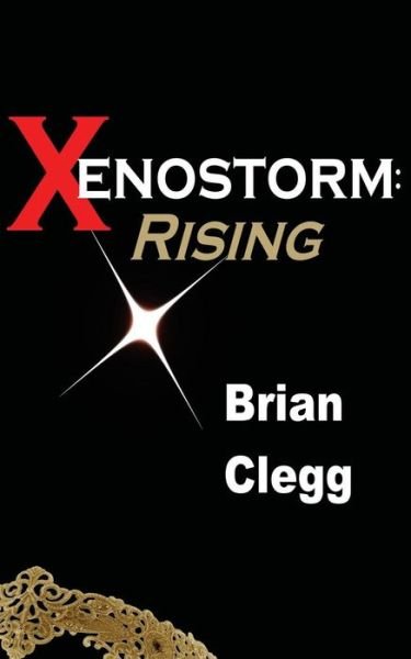 Cover for Brian Clegg · Xenostorm: Rising (Paperback Book) (2013)