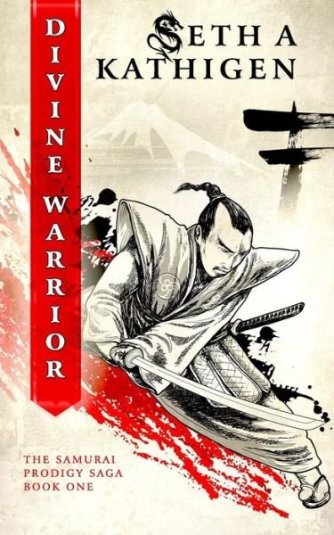 Cover for Seth a Kathigen · Divine Warrior: a Samurai Prodigy Saga (Taschenbuch) (2013)