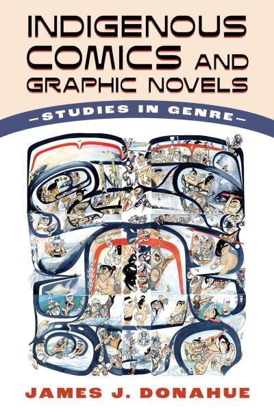 Cover for James J. Donahue · Indigenous Comics and Graphic Novels: Studies in Genre (Paperback Book) (2024)