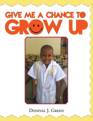 Cover for Donival J. Green · Give Me a Chance to Grow Up (Paperback Book) (2014)