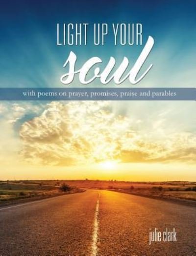 Cover for Julie Clark · Light Up Your Soul (Paperback Book) (2016)