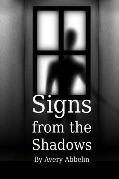 Cover for Avery Abbelin · Signs from the Shadows (Paperback Book) (2014)