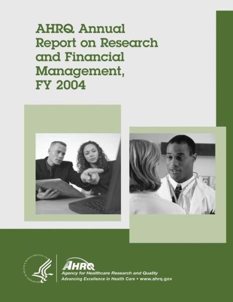 Cover for U S Department of Healt Human Services · Ahrq Annual Report on Research and Financial Management, Fy 2004 (Taschenbuch) (2014)