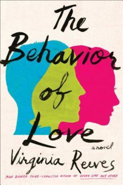 Cover for Virginia Reeves · The Behavior of Love: A Novel (Hardcover Book) (2019)