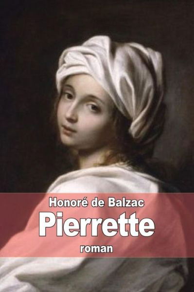 Pierrette - Honore De Balzac - Boeken - Createspace - 9781503077508 - 3 november 2014