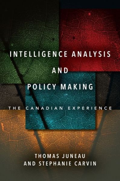 Cover for Thomas Juneau · Intelligence Analysis and Policy Making: The Canadian Experience (Gebundenes Buch) (2021)