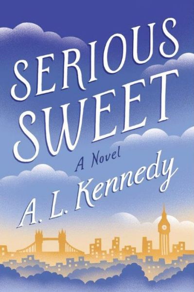 Cover for A. L. Kennedy · Serious Sweet (Paperback Book) (2016)