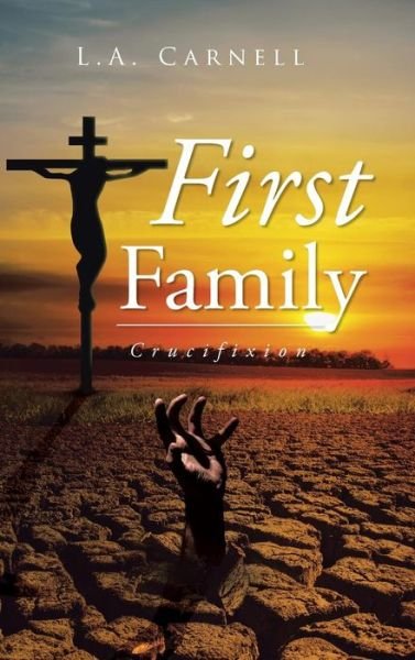 Cover for L a Carnell · First Family: Crucifixion (Hardcover bog) (2015)